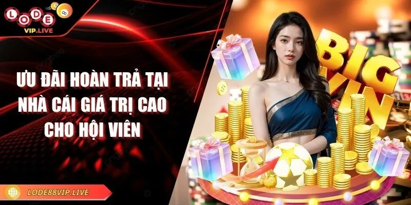 Lode88 - Trang web lô đề nổi bật với tỷ lệ thưởng hấp dẫn 15 Ưu đãi hoàn trả tại nhà cái giá trị cao cho hội viên